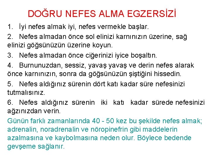 DOĞRU NEFES ALMA EGZERSİZİ 1. İyi nefes almak iyi, nefes vermekle başlar. 2. Nefes