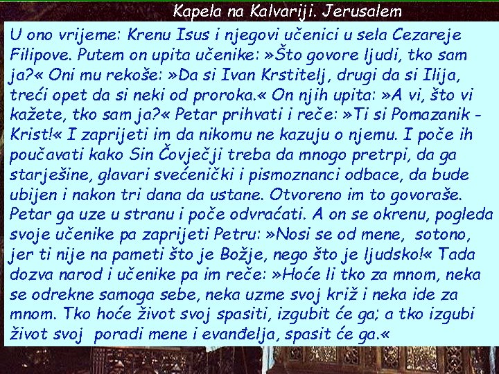Kapela na Kalvariji. Jerusalem U ono vrijeme: Krenu Isus i njegovi učenici u sela Kapela na Kalvariji. Jerusalem U ono vrijeme: Krenu Isus i njegovi učenici u sela