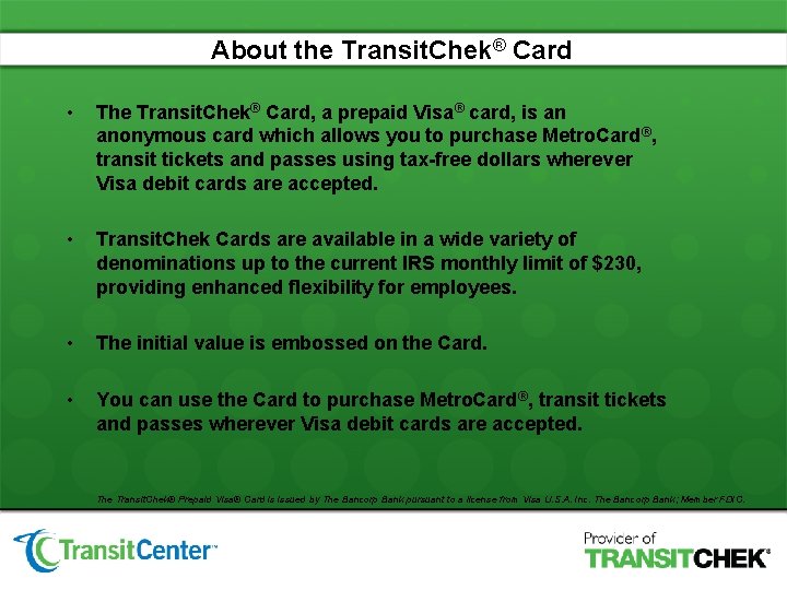 About the Transit. Chek® Card • The Transit. Chek® Card, a prepaid Visa® card,