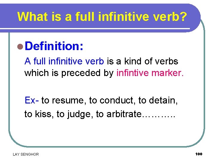 What is a full infinitive verb? l Definition: A full infinitive verb is a