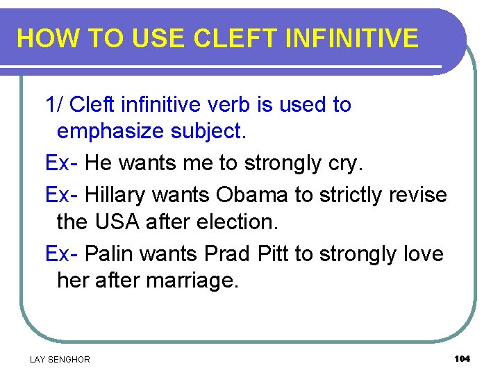 HOW TO USE CLEFT INFINITIVE 1/ Cleft infinitive verb is used to emphasize subject.