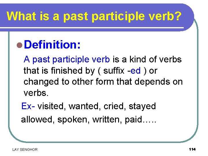 What is a past participle verb? l Definition: A past participle verb is a