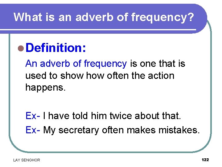 What is an adverb of frequency? l Definition: An adverb of frequency is one