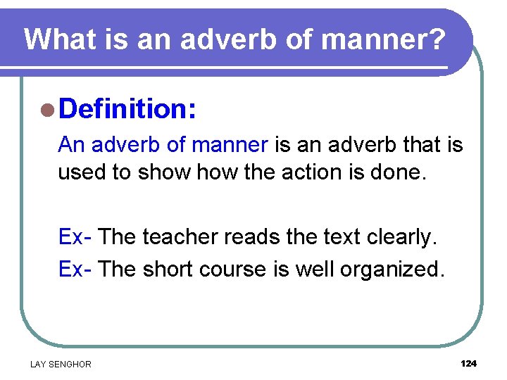 What is an adverb of manner? l Definition: An adverb of manner is an