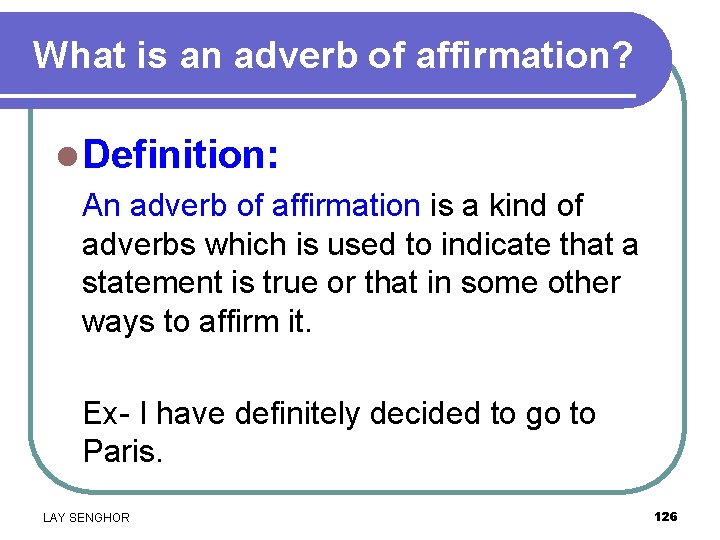 What is an adverb of affirmation? l Definition: An adverb of affirmation is a