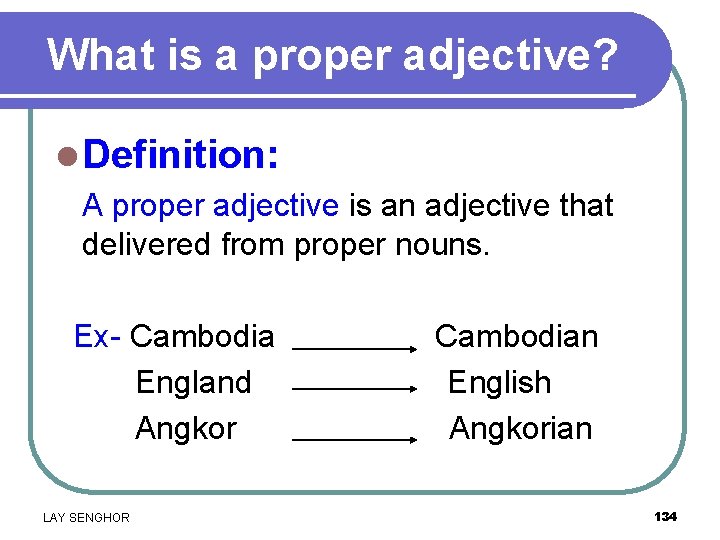What is a proper adjective? l Definition: A proper adjective is an adjective that