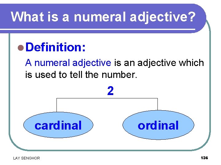 What is a numeral adjective? l Definition: A numeral adjective is an adjective which