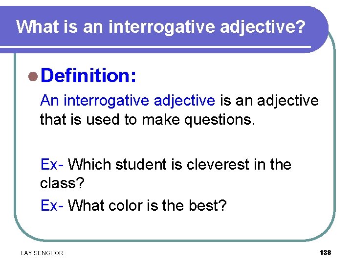 What is an interrogative adjective? l Definition: An interrogative adjective is an adjective that
