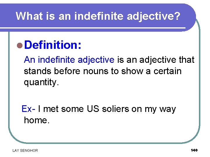 What is an indefinite adjective? l Definition: An indefinite adjective is an adjective that