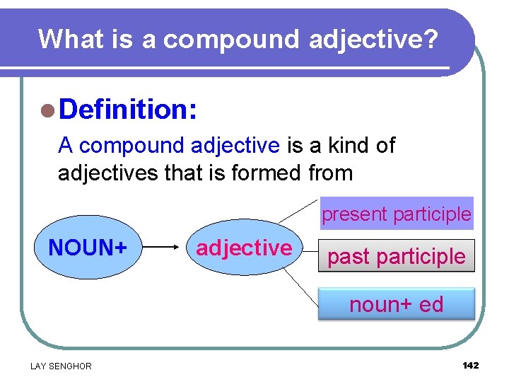 What is a compound adjective? l Definition: A compound adjective is a kind of