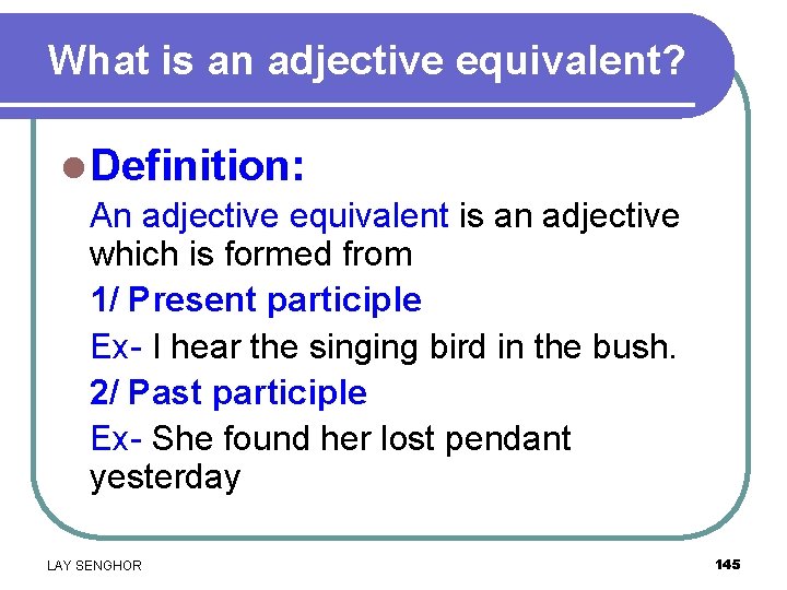 What is an adjective equivalent? l Definition: An adjective equivalent is an adjective which