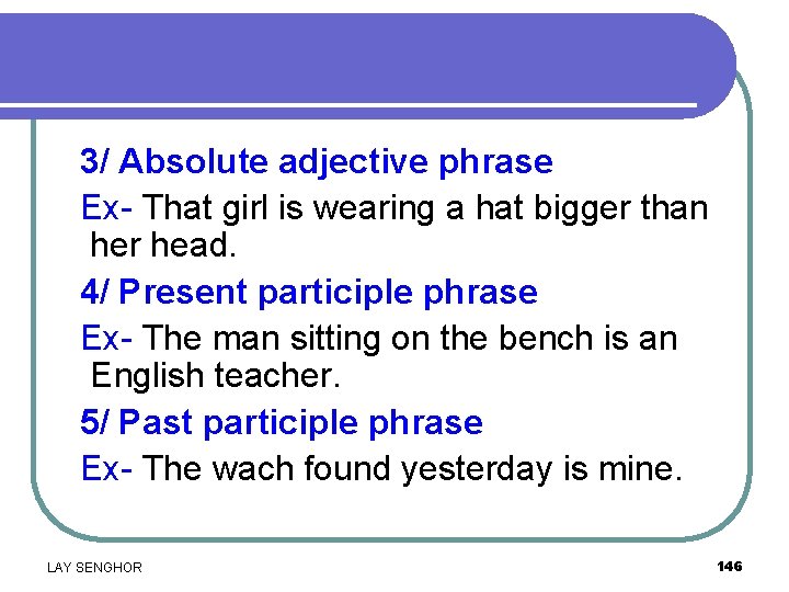 3/ Absolute adjective phrase Ex- That girl is wearing a hat bigger than her