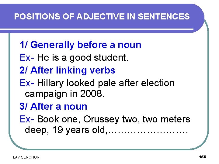POSITIONS OF ADJECTIVE IN SENTENCES 1/ Generally before a noun Ex- He is a