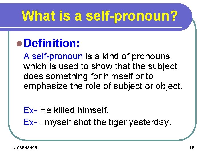 What is a self-pronoun? l Definition: A self-pronoun is a kind of pronouns which
