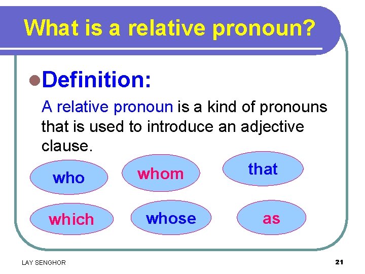 What is a relative pronoun? l. Definition: A relative pronoun is a kind of