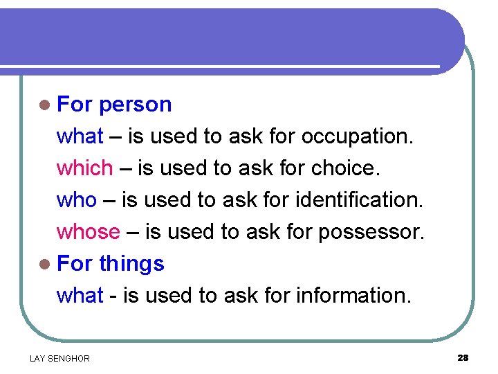 l For person what – is used to ask for occupation. which – is