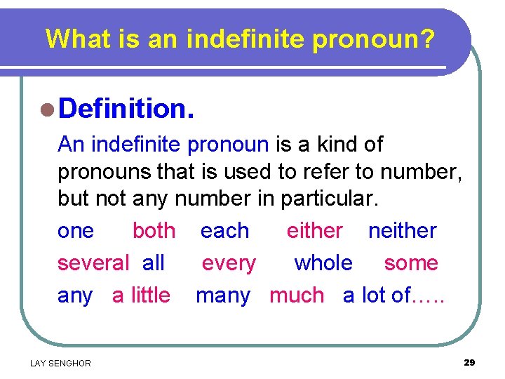 What is an indefinite pronoun? l Definition. An indefinite pronoun is a kind of