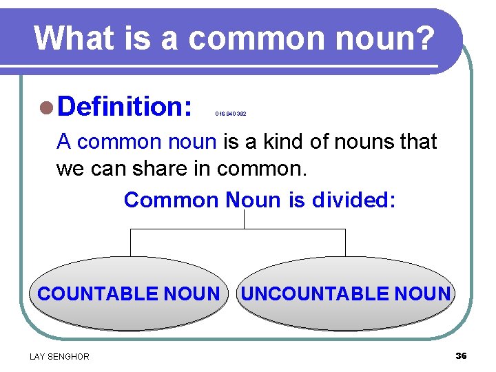 What is a common noun? l Definition: A common noun is a kind of