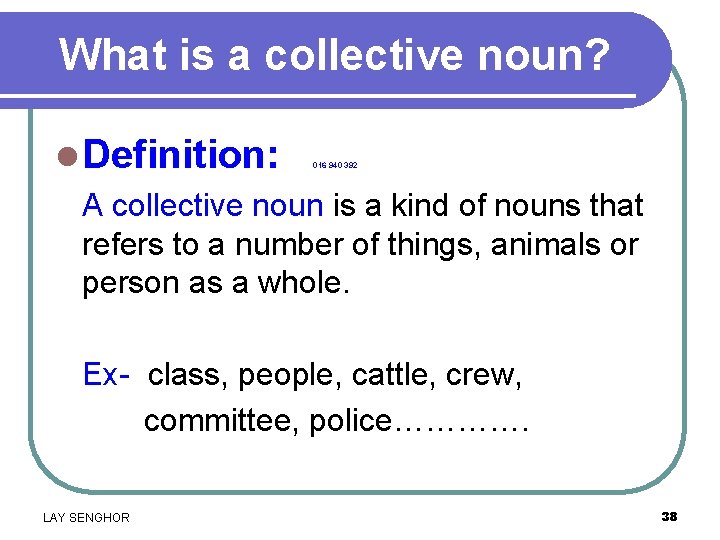 What is a collective noun? l Definition: A collective noun is a kind of