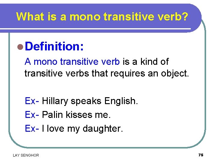 What is a mono transitive verb? l Definition: A mono transitive verb is a