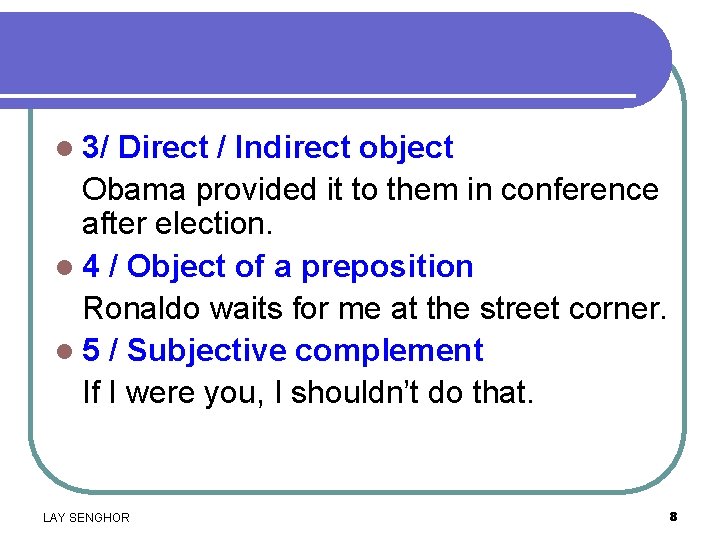l 3/ Direct / Indirect object Obama provided it to them in conference after