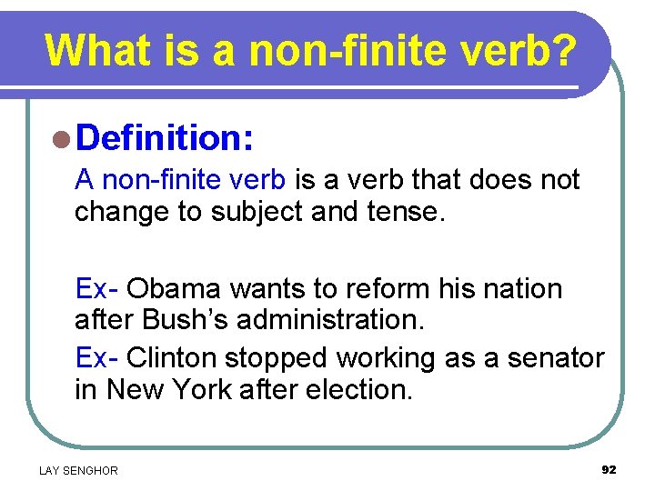 What is a non-finite verb? l Definition: A non-finite verb is a verb that