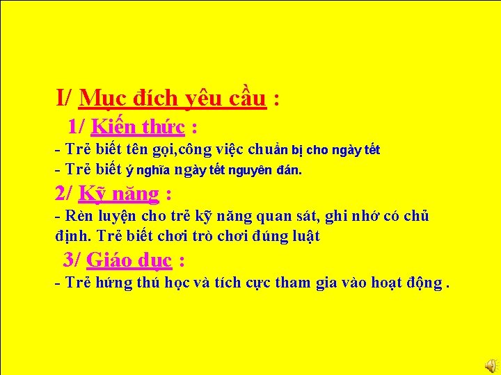 I/ Mục đích yêu cầu : 1/ Kiến thức : - Trẻ biết tên