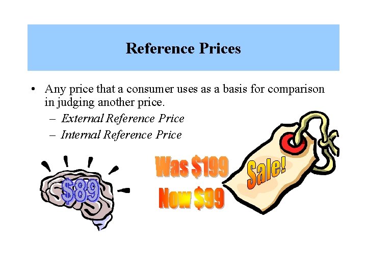 Reference Prices • Any price that a consumer uses as a basis for comparison
