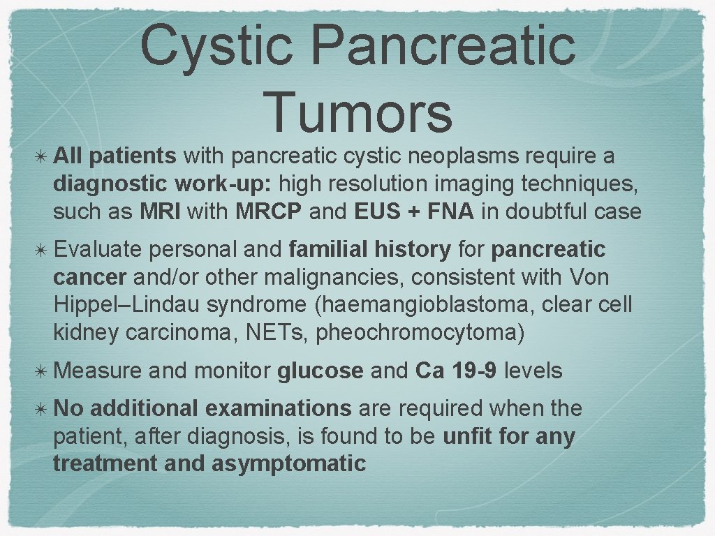 ✴ All Cystic Pancreatic Tumors patients with pancreatic cystic neoplasms require a diagnostic work-up: