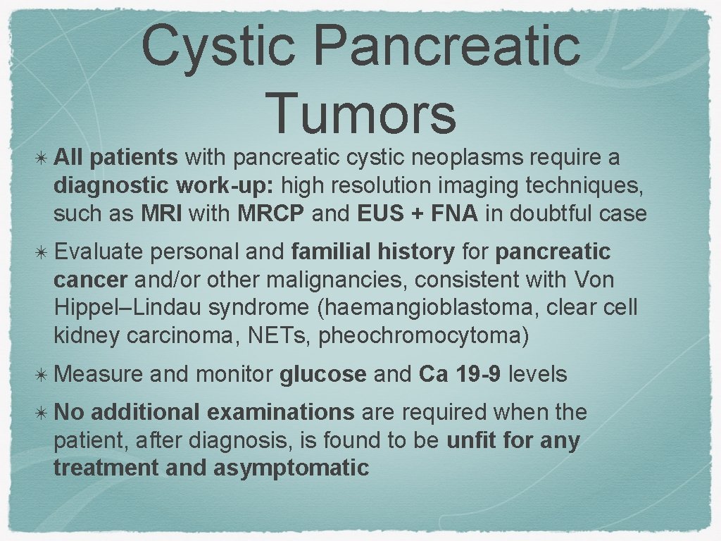 ✴ All Cystic Pancreatic Tumors patients with pancreatic cystic neoplasms require a diagnostic work-up: