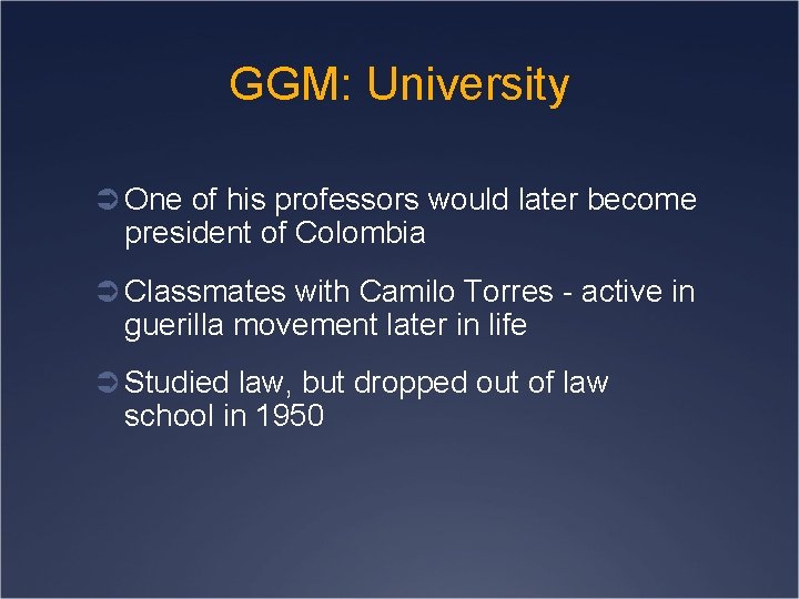 GGM: University Ü One of his professors would later become president of Colombia Ü