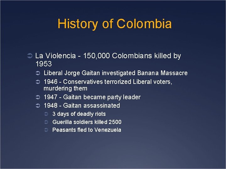 History of Colombia Ü La Violencia - 150, 000 Colombians killed by 1953 Ü