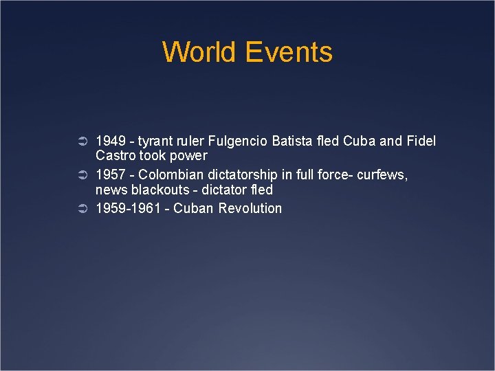 World Events Ü 1949 - tyrant ruler Fulgencio Batista fled Cuba and Fidel Castro