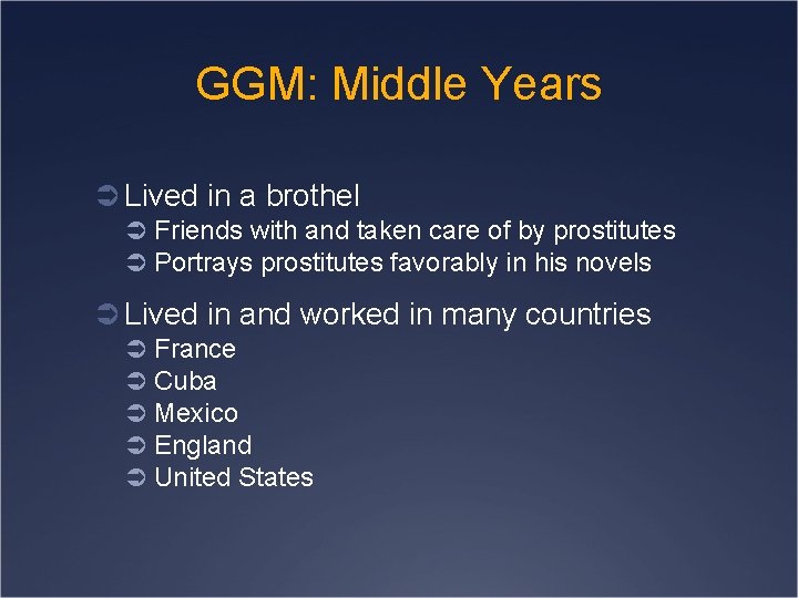 GGM: Middle Years Ü Lived in a brothel Ü Friends with and taken care