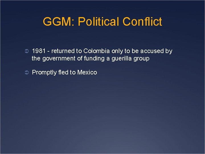 GGM: Political Conflict Ü 1981 - returned to Colombia only to be accused by