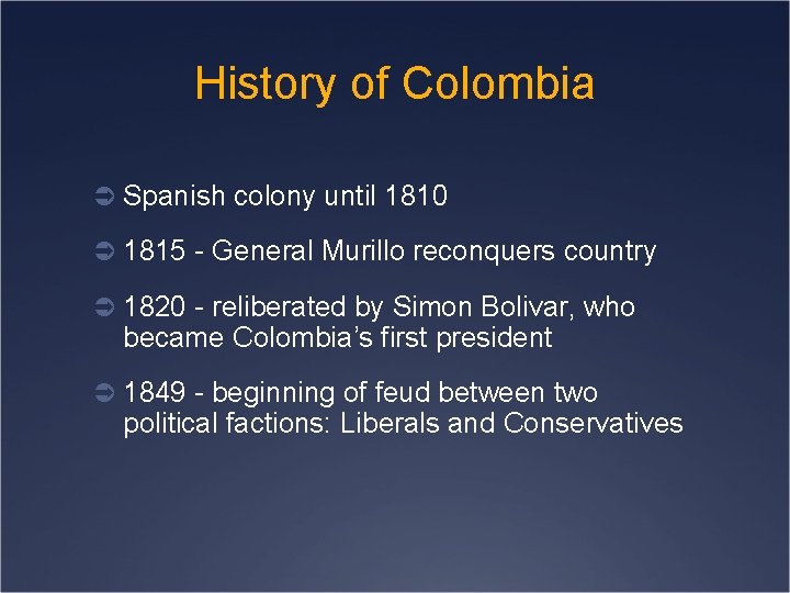 History of Colombia Ü Spanish colony until 1810 Ü 1815 - General Murillo reconquers