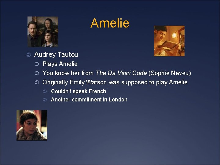 Amelie Ü Audrey Tautou Ü Plays Amelie Ü You know her from The Da