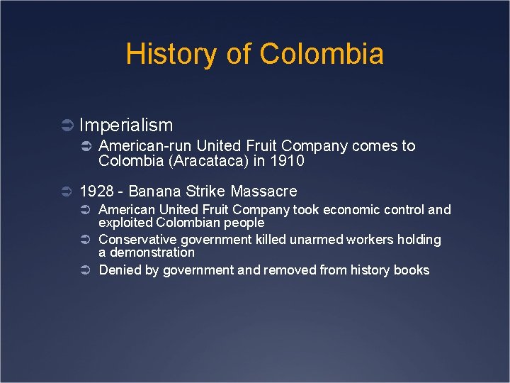 History of Colombia Ü Imperialism Ü American-run United Fruit Company comes to Colombia (Aracataca)