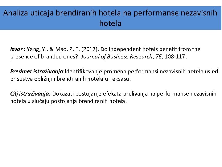 Analiza uticaja brendiranih hotela na performanse nezavisnih hotela Izvor : Yang, Y. , &