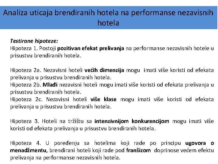 Analiza uticaja brendiranih hotela na performanse nezavisnih hotela Testirane hipoteze: Hipoteza 1. Postoji pozitivan