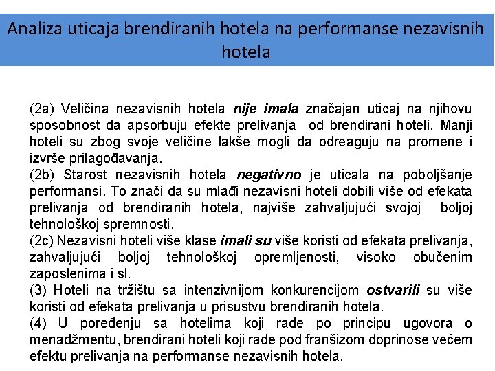 Analiza uticaja brendiranih hotela na performanse nezavisnih hotela (2 a) Veličina nezavisnih hotela nije