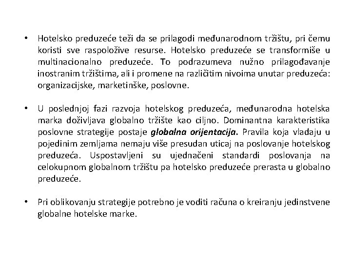  • Hotelsko preduzeće teži da se prilagodi međunarodnom tržištu, pri čemu koristi sve