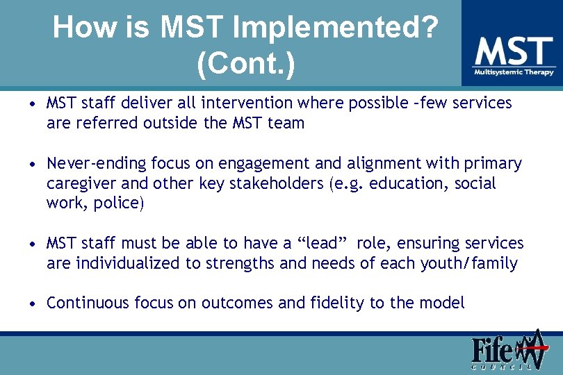 How is MST Implemented? (Cont. ) • MST staff deliver all intervention where possible