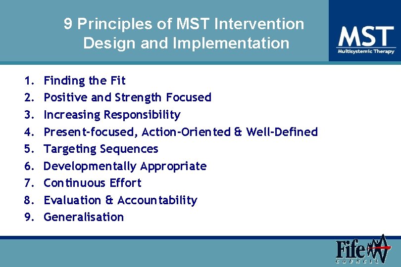 9 Principles of MST Intervention Design and Implementation 1. 2. 3. 4. 5. 6.