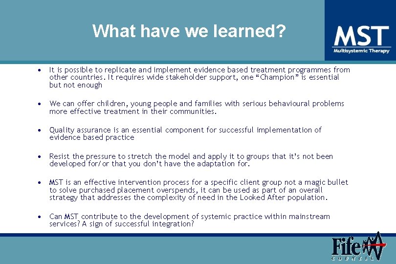 What have we learned? • It is possible to replicate and implement evidence based