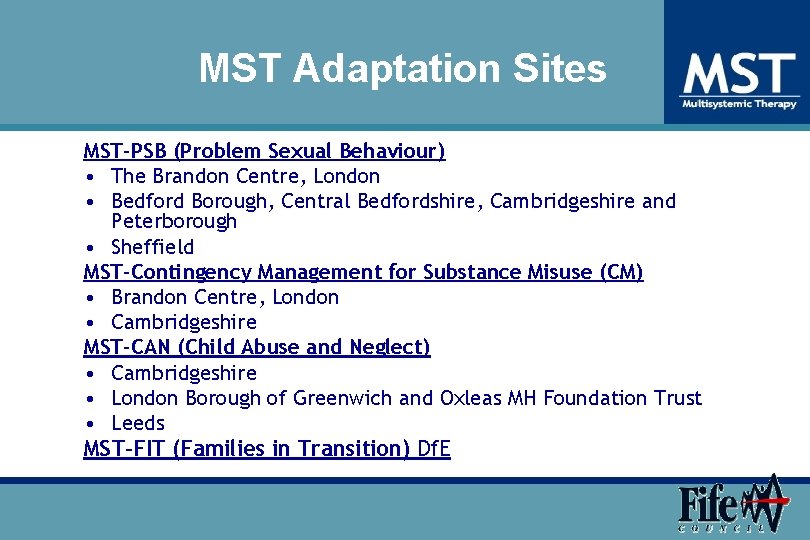 MST Adaptation Sites MST-PSB (Problem Sexual Behaviour) • The Brandon Centre, London • Bedford