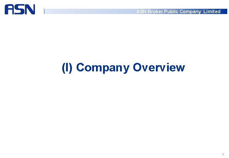 ASN Broker Public Company Limited (I) Company Overview 3 