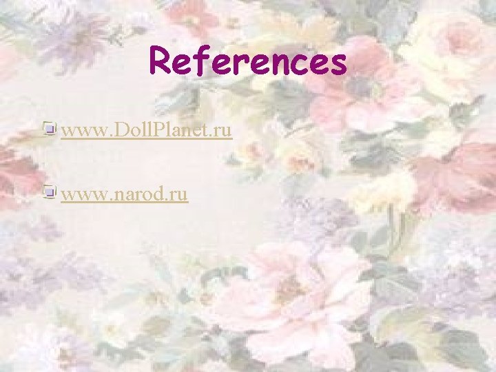 References www. Doll. Planet. ru www. narod. ru 