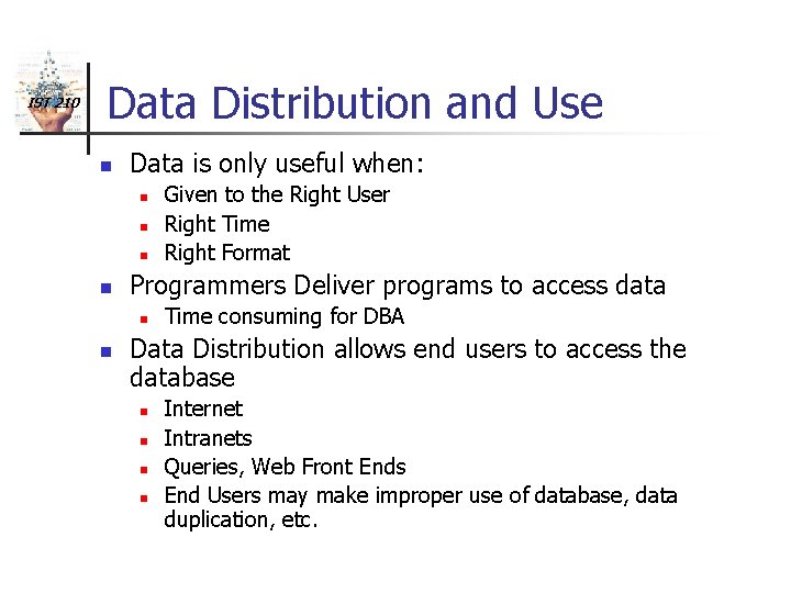IST 210 Data Distribution and Use n Data is only useful when: n n