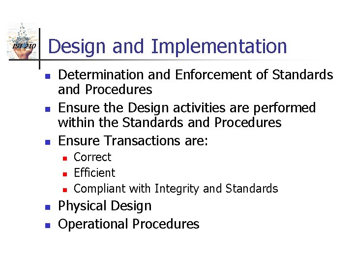 IST 210 Design and Implementation n Determination and Enforcement of Standards and Procedures Ensure